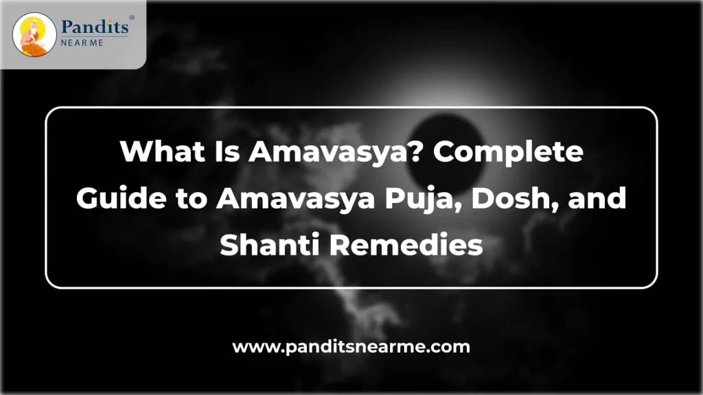 what is amavasya complete guide to amavasya puja dosh and shanti remedies