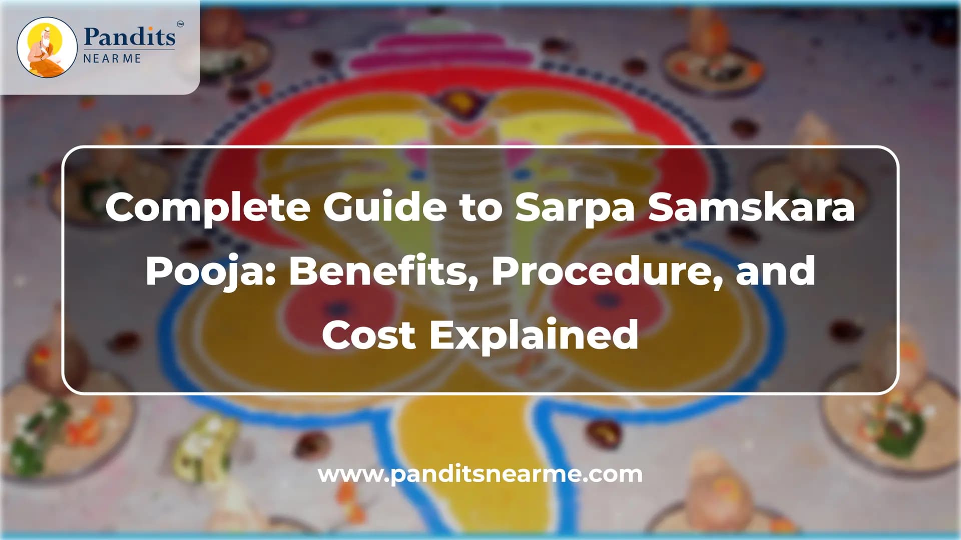 Complete Guide to Sarpa Samskara Pooja