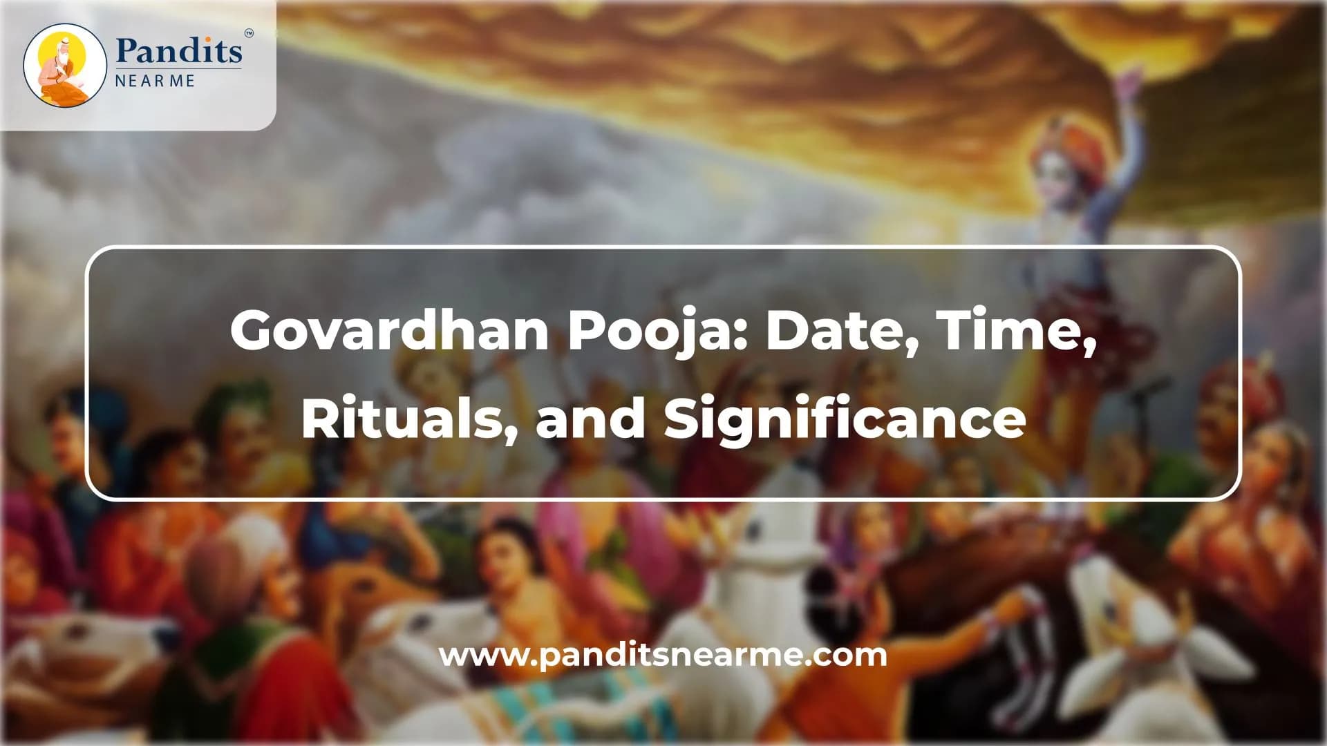 Govardhan Pooja: Date, Time, Rituals, and Significance