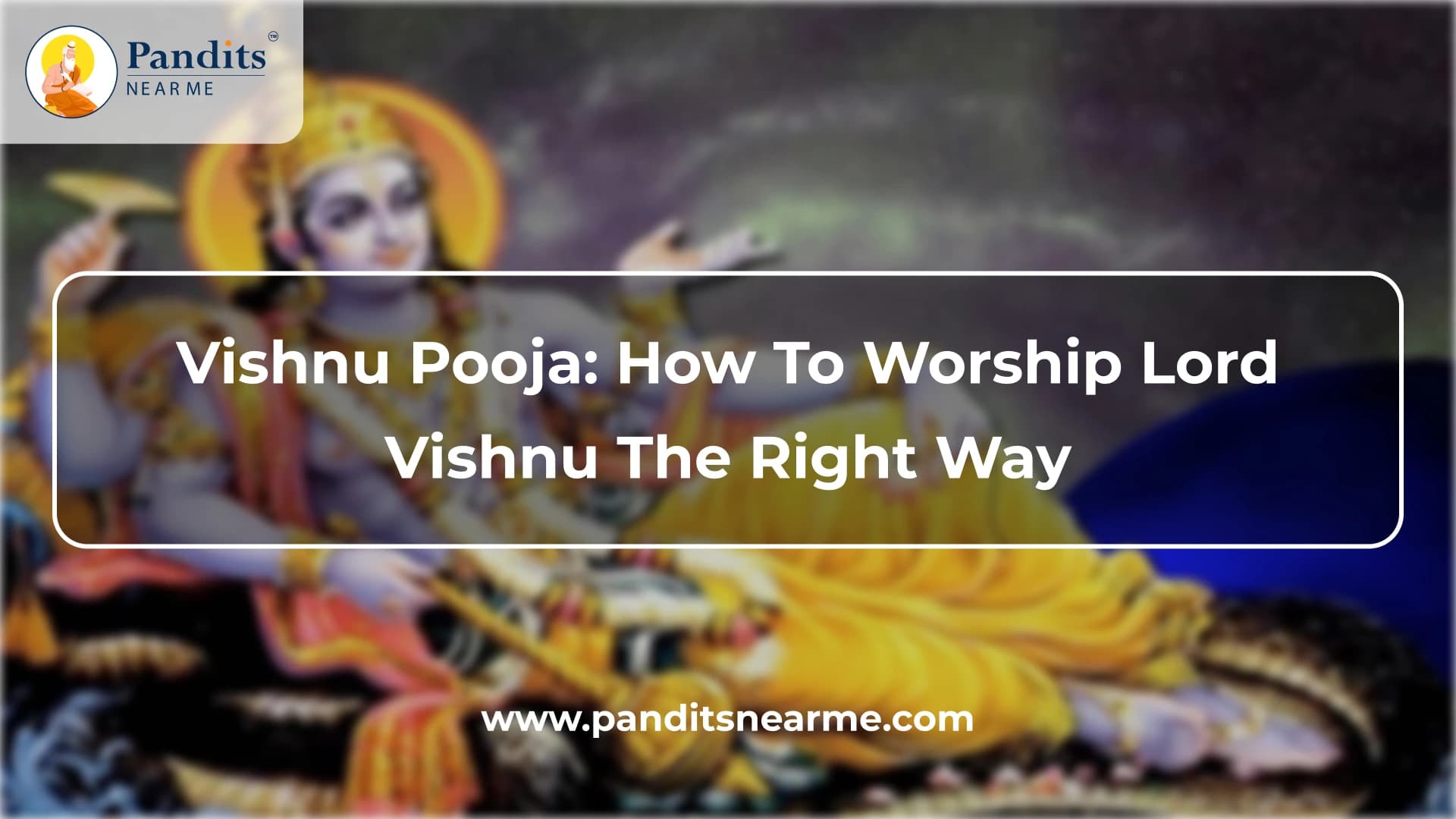 How to Worship Lord Vishnu the Right Way
