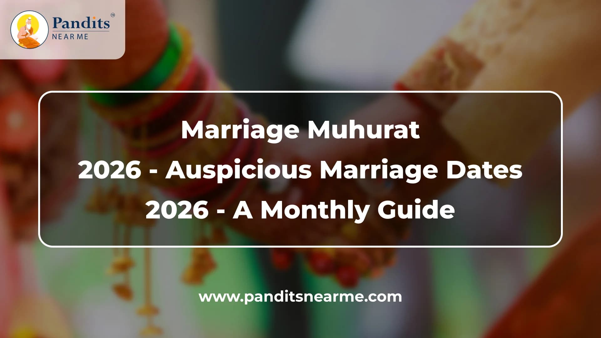 Marriage Muhurat 2026 - Auspicious Marriage Dates 2026 - A Monthly Guide