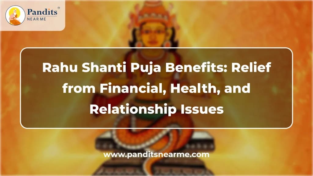 rahu shanti puja benefits relief from financial health and relationship issues