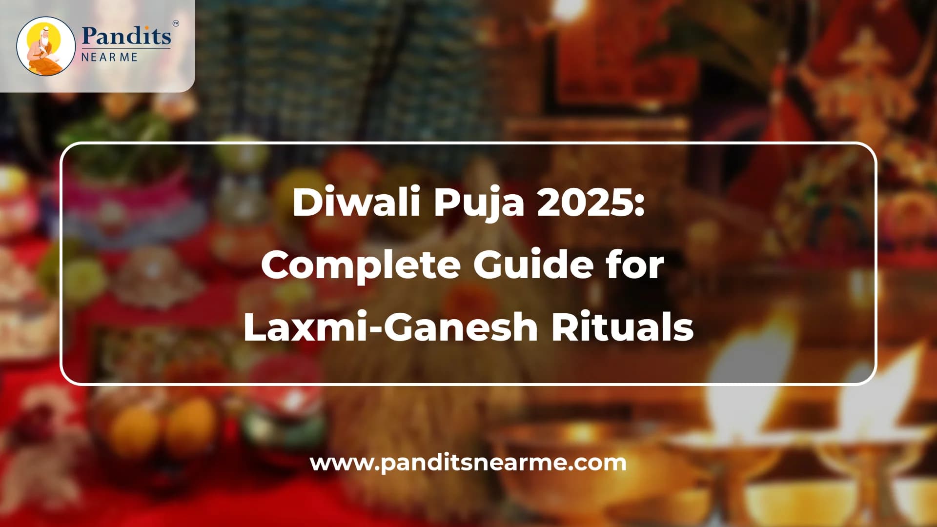 Diwali Puja 2025 Complete Guide for Laxmi-Ganesh Rituals